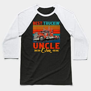 Truckin Uncle Ever Baseball T-Shirt